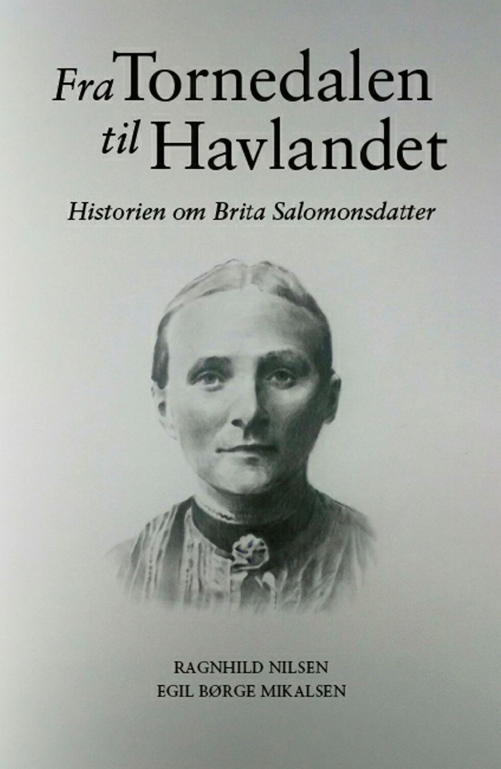 Fra Tornedalen til Havlandet
Ragnhild Nilsen og Egil Børge Mikalsen
 Foto: Ruija forlag