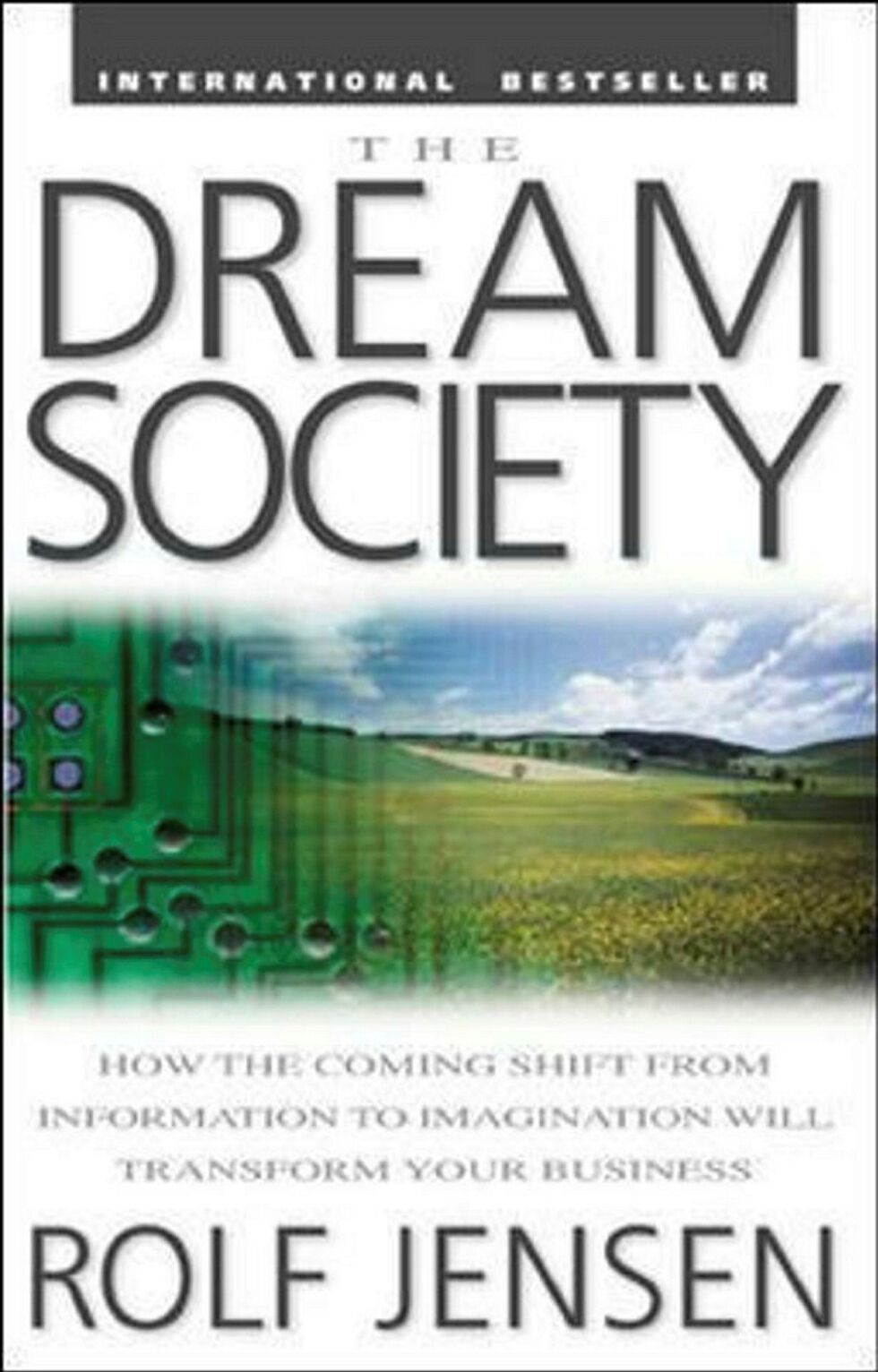 Forsiden på boken «The Dream Society». I denne boken beskrev den danske framtidsforskeren Rolf Jensen overgangen til det femte økonomiske paradigme, drømmesamfunnet, og hvordan dette vil påvirke vår adferd og våre tenkemåter i det 21. århundre. I kronikken argumenterer Johnsen for at tvangssammenslåingene til de nye storregionene representerer løsninger og tenkemåter som tilhører industrisamfunnet.
Foto: Fra nett