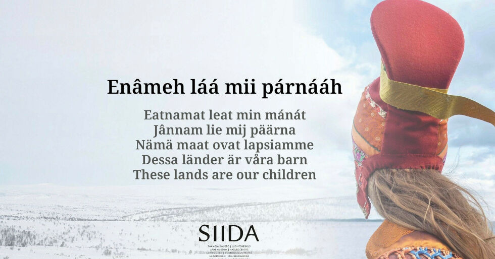 Tittelen på den nye utstillingen er: Enâmeh láá mii párnááh – Dát eatnamat leat min bártnit – These lands are our children». Det kommer fra dikt skrevet av enaresamen, Matti Morottaja.
 Foto: Siida sámemusea